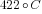 422{circ}C