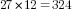 27*12=324
