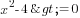 x^2-4>=0