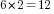 6*2=12