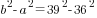 b^2-a^2=39^2-36^2