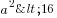 a^2<16