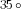 35circ