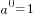 a^{0}=1