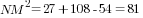 NM^2=27+108-54=81