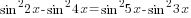 sin^2 2x-sin^2 4x = sin^2 5x -sin^2 3x