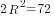 2R^2=72