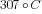 307{circ}C