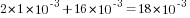 2*1*10^{-3}+16*10^{-3}=18*10^{-3}