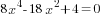 8x^4-18x^2+4=0