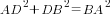 AD^2+DB^2=BA^2
