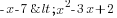 -x-7< x^2-3x+2