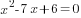 x^2-7x+6=0