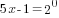 5x-1=2^0