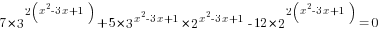 7*3^{2(x^2-3x+1)}+5*3^{x^2-3x+1}*2^{x^2-3x+1}-12*2^{2(x^2-3x+1)}=0