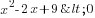 x^2-2x+9<0