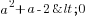 a^2+a-2<0